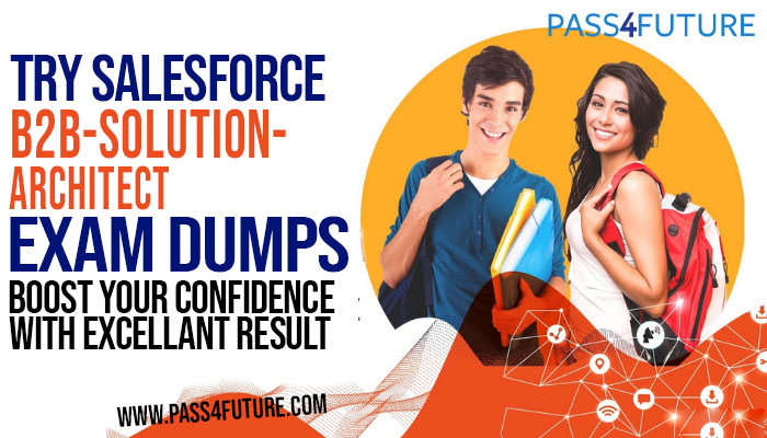 Pass B2B Solution Architect Exam With Actual Exam Dumps: Your Key to Success